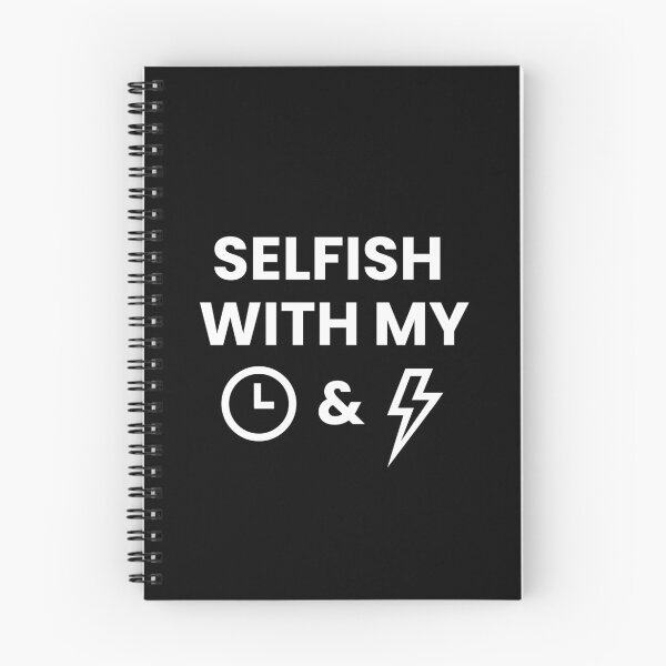 Item preview, Selfish With My Time And Energy designed and sold by Cubed  bubble.