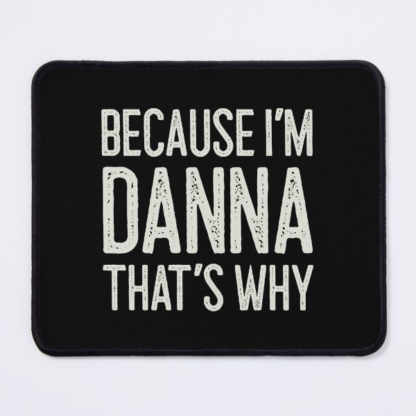 Item preview, Because I’m Danna That’s Why Funny Personalized Name designed and sold by MariosNydras.