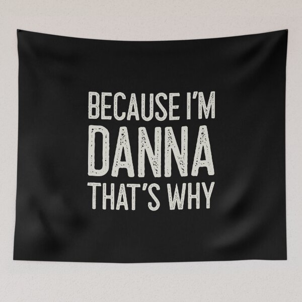 Item preview, Because I’m Danna That’s Why Funny Personalized Name designed and sold by MariosNydras.