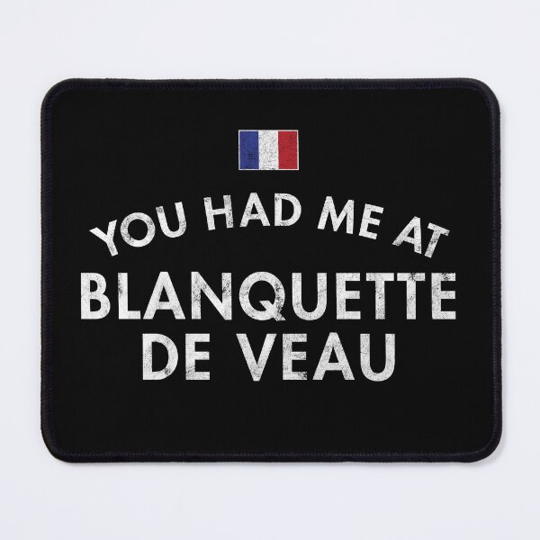 Item preview, You Had Me At Blanquettede De Veau designed and sold by twHistory.