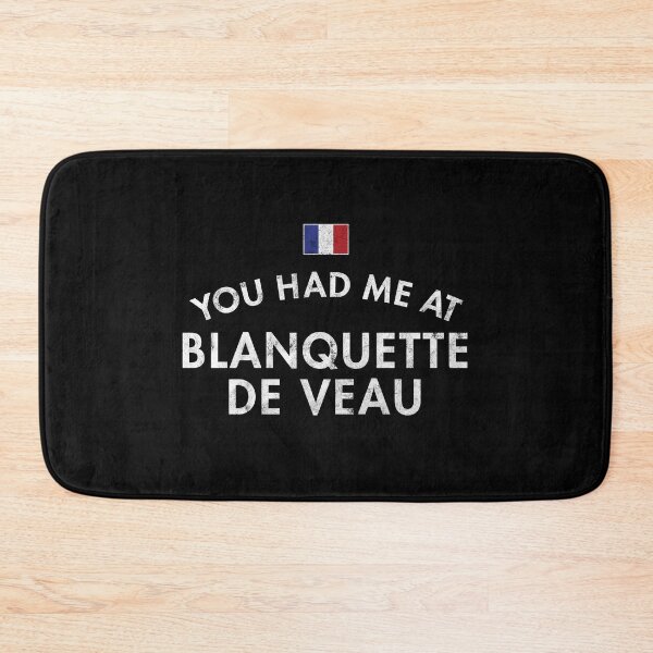 Item preview, You Had Me At Blanquettede De Veau designed and sold by twHistory.