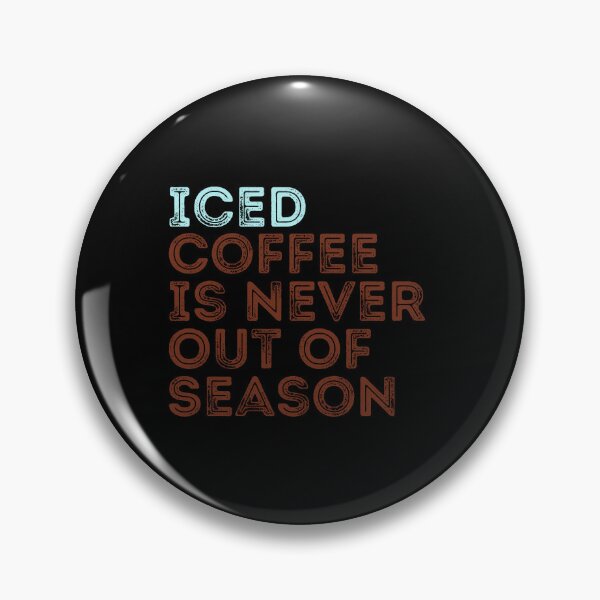 Item preview, funny iced Coffee Is Never Out Of Season designed and sold by family37.