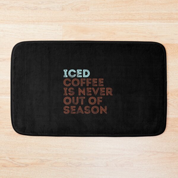 Item preview, funny iced Coffee Is Never Out Of Season designed and sold by family37.