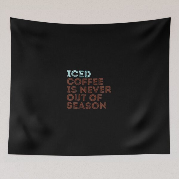 Item preview, funny iced Coffee Is Never Out Of Season designed and sold by family37.