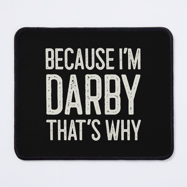 Item preview, Because I’m Darby That’s Why Funny Personalized Name designed and sold by MariosNydras.