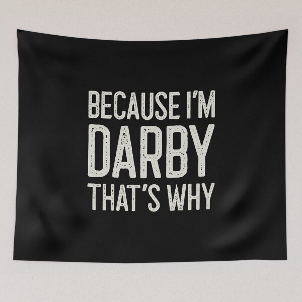 Item preview, Because I’m Darby That’s Why Funny Personalized Name designed and sold by MariosNydras.