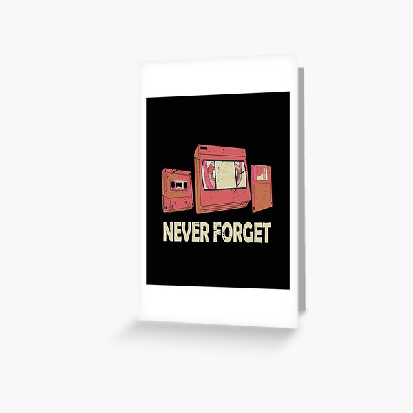 Never Forget Retro Cassettes Vhs Tapes Floppy Disc Vintage Greeting Card By Joyfuldesigns55