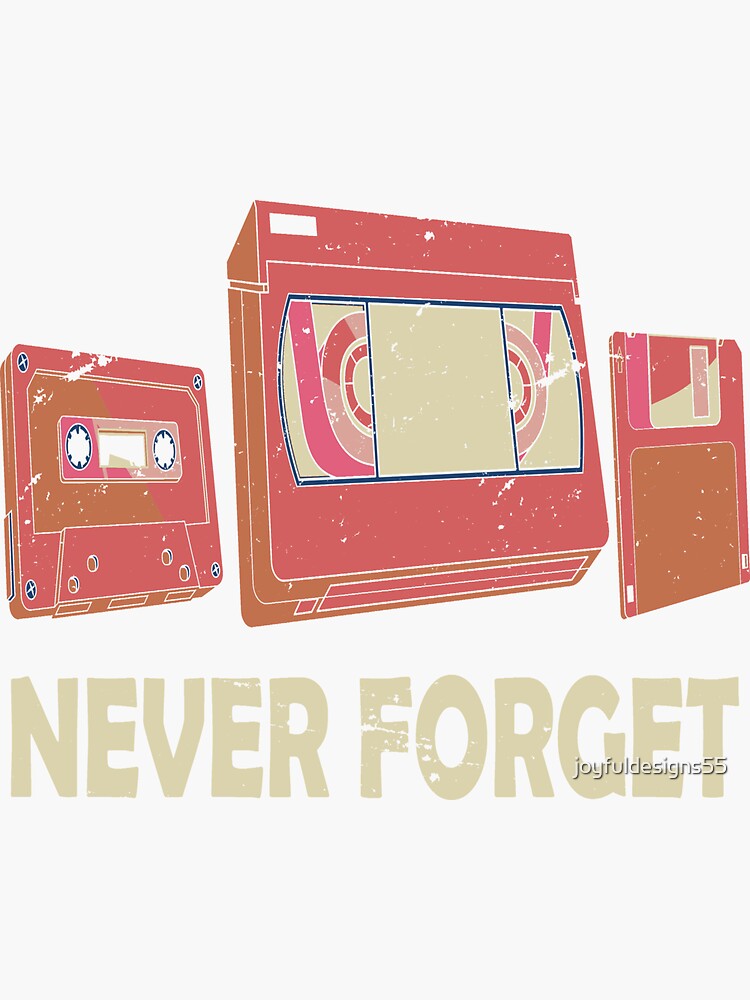 Never Forget Retro Cassettes Vhs Tapes Floppy Disc Vintage Sticker By Joyfuldesigns55 Redbubble