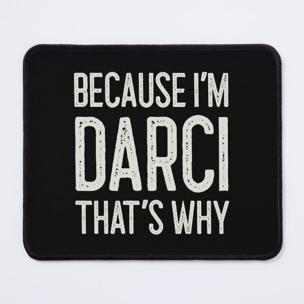 Item preview, Because I’m Darci That’s Why Funny Personalized Name designed and sold by MariosNydras.