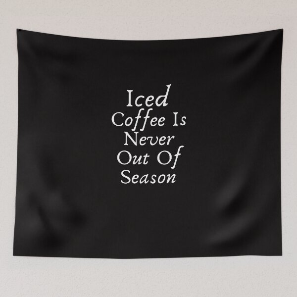 Item preview, funny iced Coffee Is Never Out Of Season designed and sold by family37.