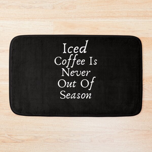 Item preview, funny iced Coffee Is Never Out Of Season designed and sold by family37.