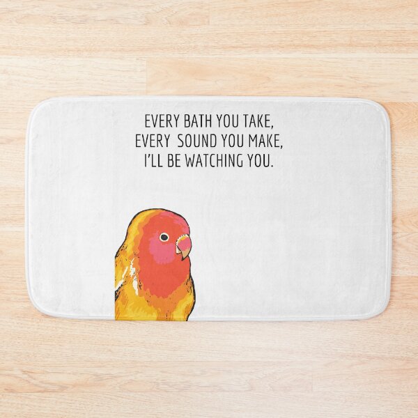 Item preview, Every Bath You Take, Every Sound You Make, I ll Be Watching You-Funny Bird-Bird Lover-Every Breath You Take-Song Lyrics designed and sold by SighFly52.