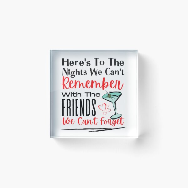 Artikelvorschau,  Here's To Night's We Can't Remember With Friends entworfen und verkauft von cadillacmt.