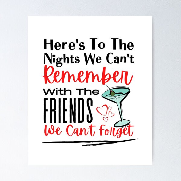Item preview,  Here's To Night's We Can't Remember With Friends designed and sold by cadillacmt.