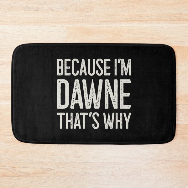 Item preview, Because I’m Dawne That’s Why Funny Personalized Name designed and sold by MariosNydras.