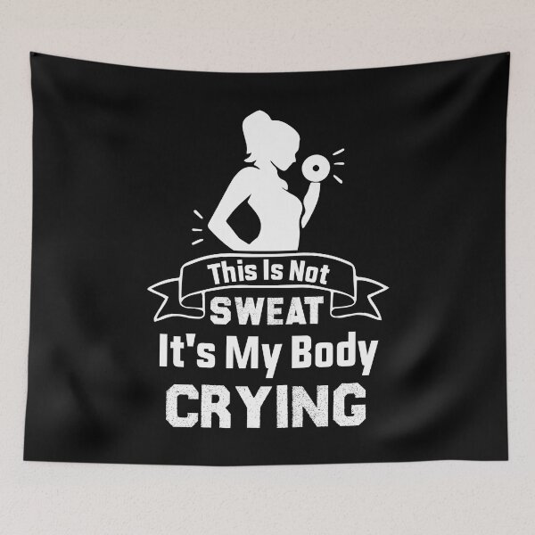 Item preview, This Is Not Sweat It's My Body Crying , Funny Exercise Gym, Workout Motivation Sayings designed and sold by Drago Art.