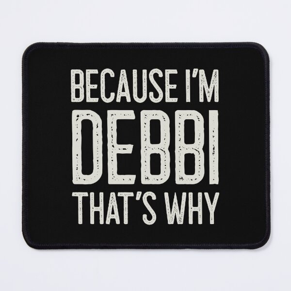 Item preview, Because I’m Debbi That’s Why Funny Personalized Name designed and sold by MariosNydras.