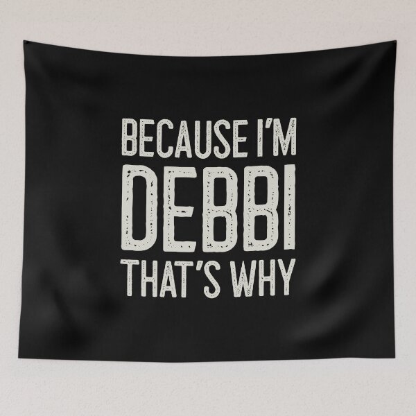 Item preview, Because I’m Debbi That’s Why Funny Personalized Name designed and sold by MariosNydras.