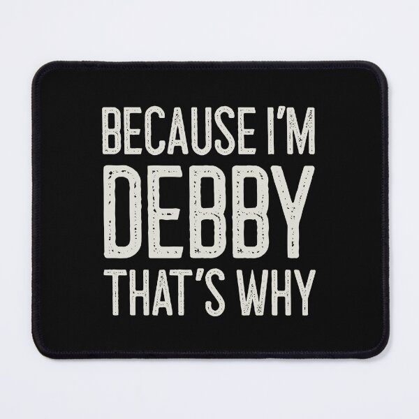 Item preview, Because I’m Debby That’s Why Funny Personalized Name designed and sold by MariosNydras.