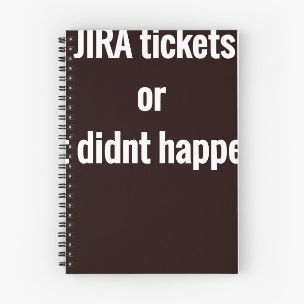 Item preview, JIRA tickets or it didnt happen designed and sold by lexmarquic.