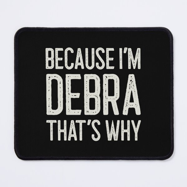 Item preview, Because I’m Debra That’s Why Funny Personalized Name designed and sold by MariosNydras.