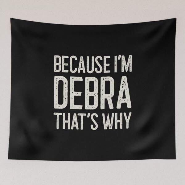 Item preview, Because I’m Debra That’s Why Funny Personalized Name designed and sold by MariosNydras.