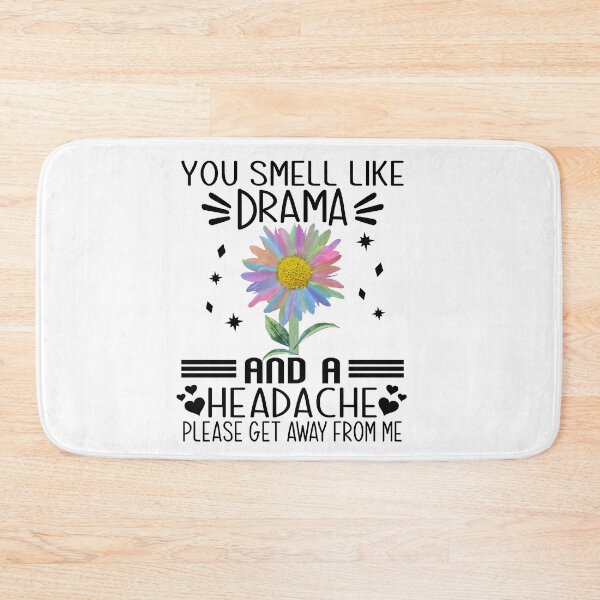 Item preview, You Smell Like Drama and a Headache designed and sold by Audreycarro77.