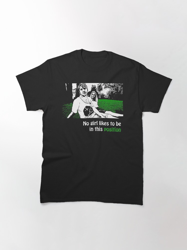 Thumbnail 3 of 7, Classic T-Shirt, No Girl Likes to be in This Position Either designed and sold by Ragcha.
