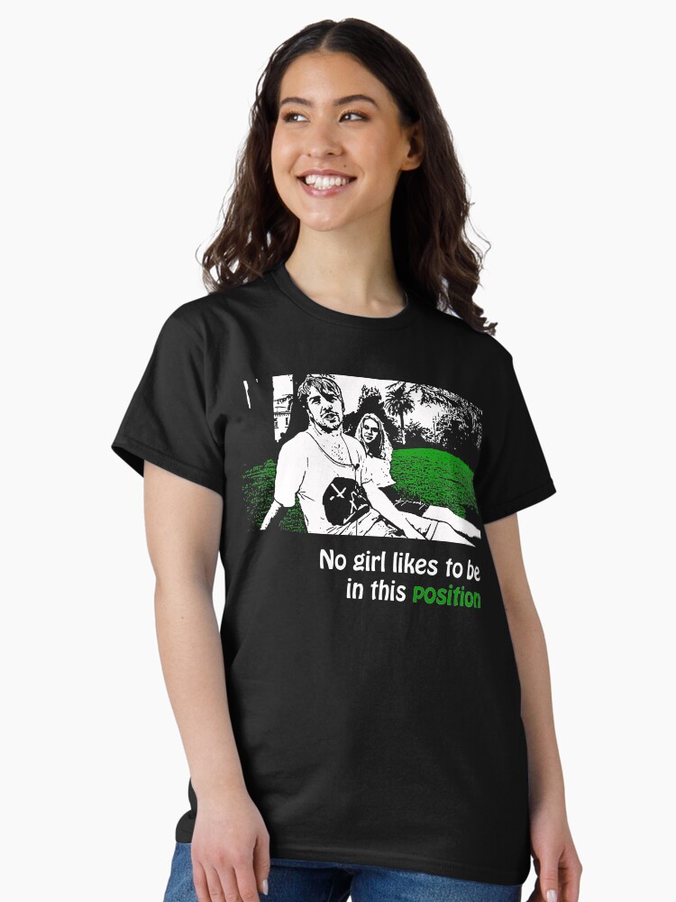 Thumbnail 2 of 7, Classic T-Shirt, No Girl Likes to be in This Position Either designed and sold by Ragcha.