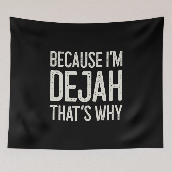 Item preview, Because I’m Dejah That’s Why Funny Personalized Name designed and sold by MariosNydras.