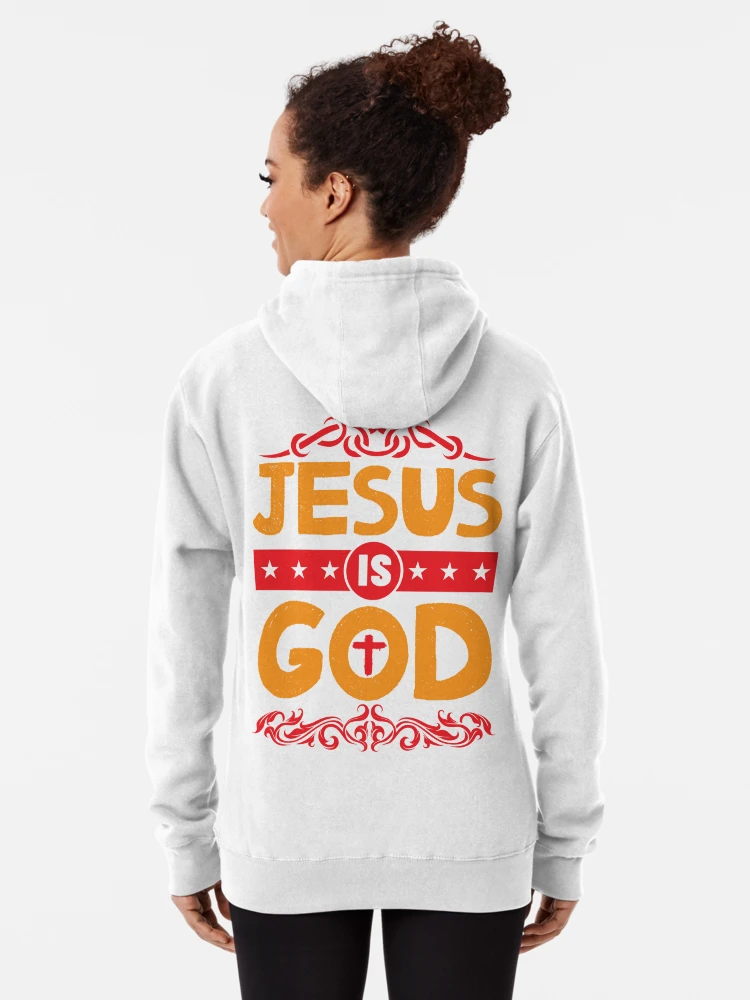 Jesus is god on sale hoodie