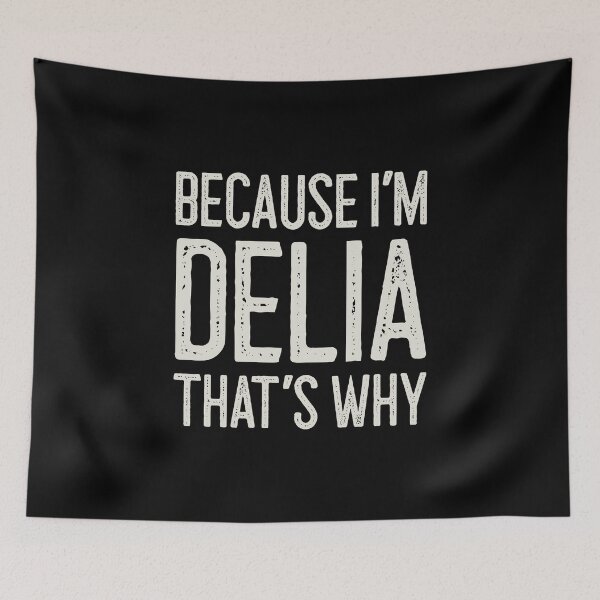 Item preview, Because I’m Delia That’s Why Funny Personalized Name designed and sold by MariosNydras.