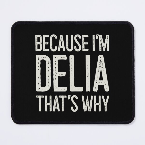 Item preview, Because I’m Delia That’s Why Funny Personalized Name designed and sold by MariosNydras.