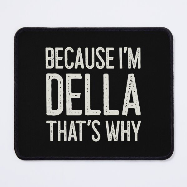 Item preview, Because I’m Della That’s Why Funny Personalized Name designed and sold by MariosNydras.