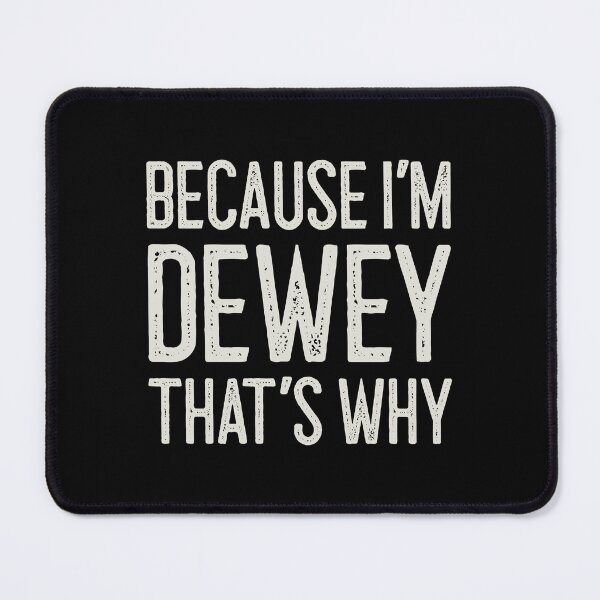 Item preview, Because I’m Dewey That’s Why Funny Personalized Name designed and sold by MariosNydras.
