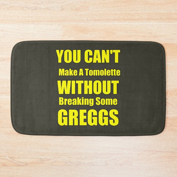 Item preview, You can't make a tomlette without breaking some greggs   designed and sold by GeorgePra.