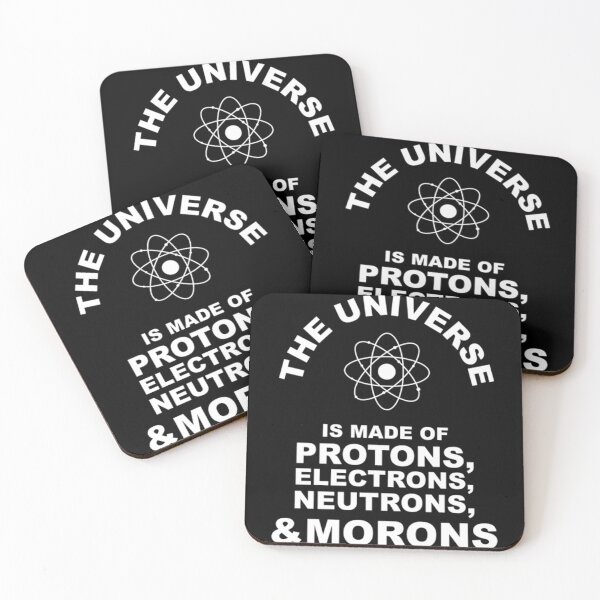 Item preview, The Universe Is Made Of Protons, Electrons, Neutrons and Morons  Fun designed and sold by RowantNairt.