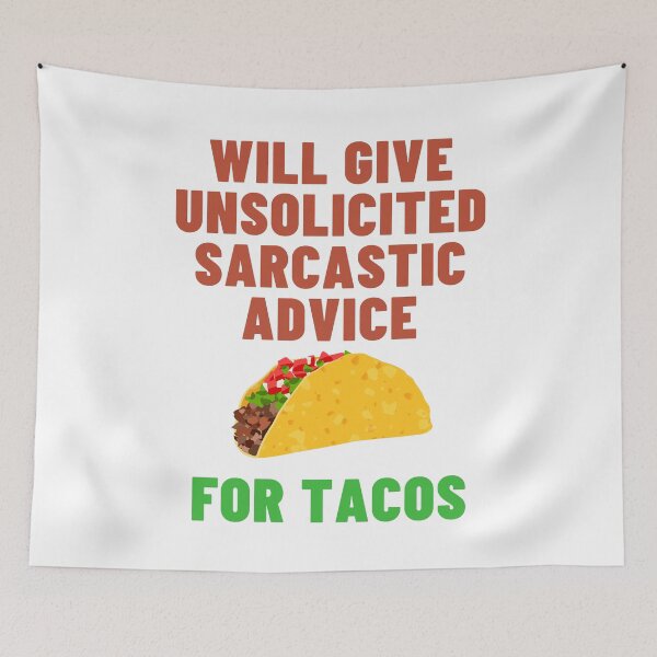 Item preview, Will Give Unsolicited Sarcastic Advice For Tacos - Taco Tuesday designed and sold by SayWhatYouFeel.
