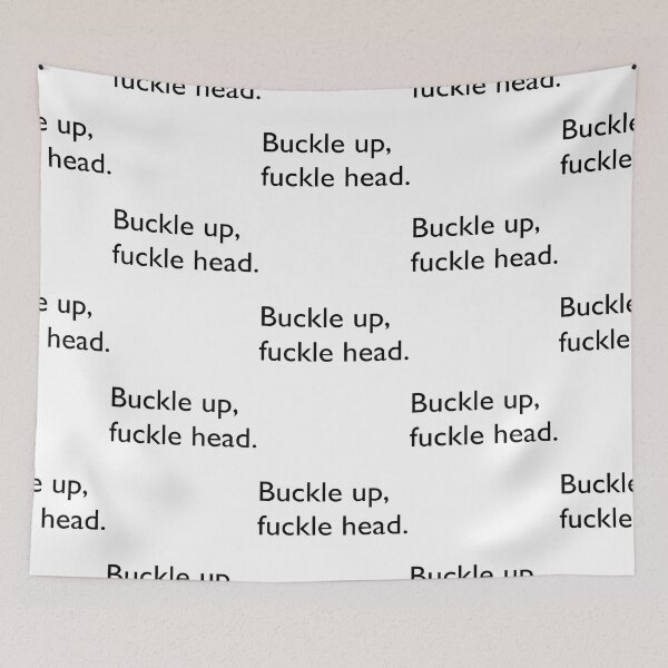 Item preview, Buckle Up, Fuckle Head designed and sold by GeorgePra.
