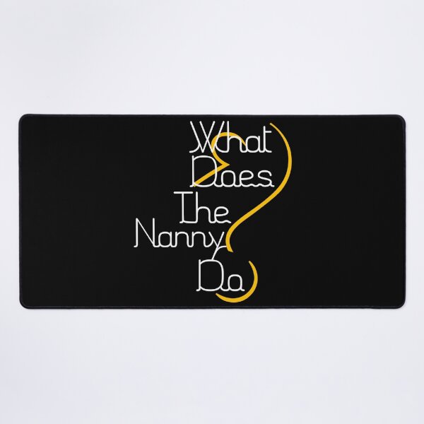 Item preview, What Does The Nanny Do, Nanny, Babysitter, Funny designed and sold by DukeSTaurus.