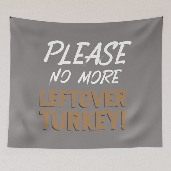 Item preview, Please No more leftover Turkey after Thanksgiving designed and sold by AndernaViate.
