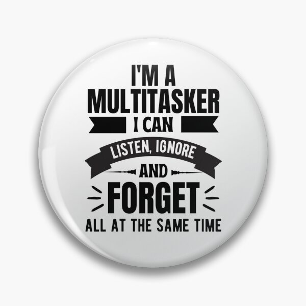 Item preview, Im A Multitasker I Can Listen Ignore And Forget, Funny Saying Shirt, Sarcastic T-shirt, Attitude t-shirt  designed and sold by chetan786.
