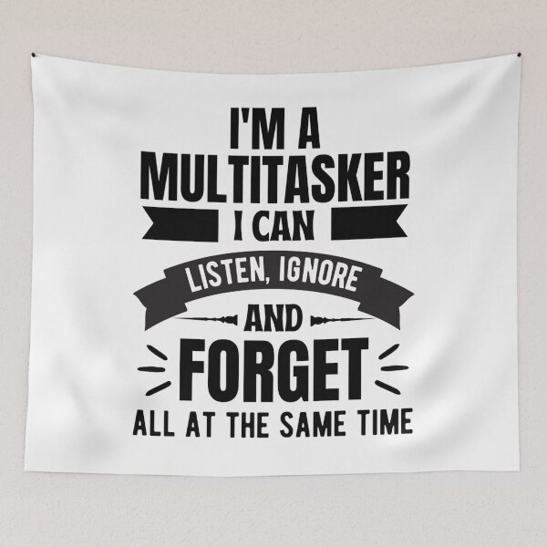 Item preview, Im A Multitasker I Can Listen Ignore And Forget, Funny Saying Shirt, Sarcastic T-shirt, Attitude t-shirt  designed and sold by chetan786.