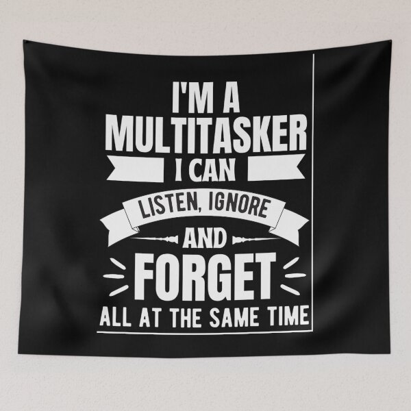 Item preview,  Im A Multitasker I Can Listen Ignore And Forget, Funny Saying Shirt, Sarcastic T-shirt, Attitude t-shirt  designed and sold by chetan786.