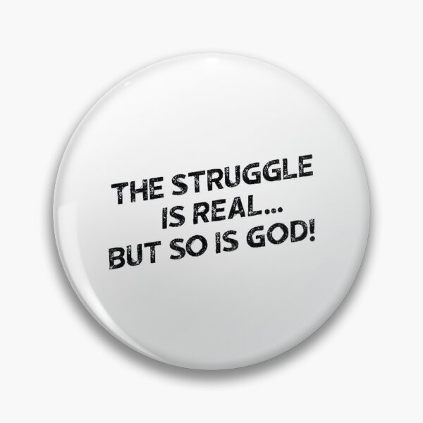 Item preview, The Struggle Is Real But So Is God designed and sold by AndernaViate.