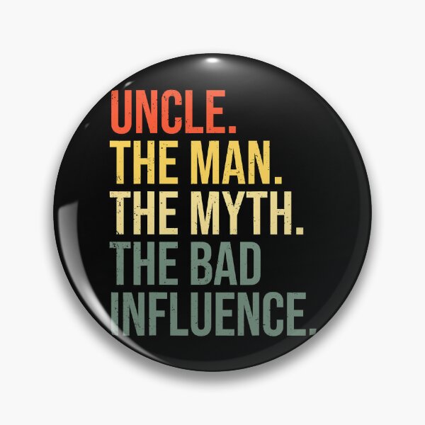 Item preview, Uncle The Man The Myth The Bad Influence designed and sold by ericrichard059.