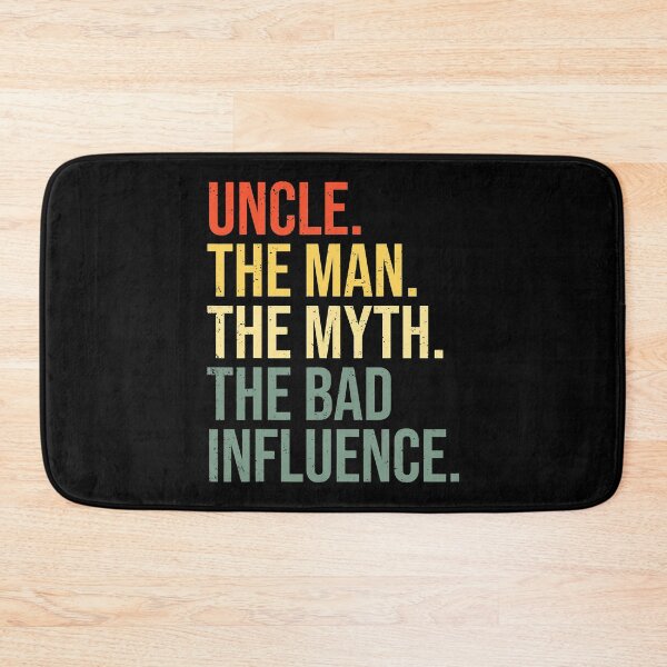 Item preview, Uncle The Man The Myth The Bad Influence designed and sold by ericrichard059.