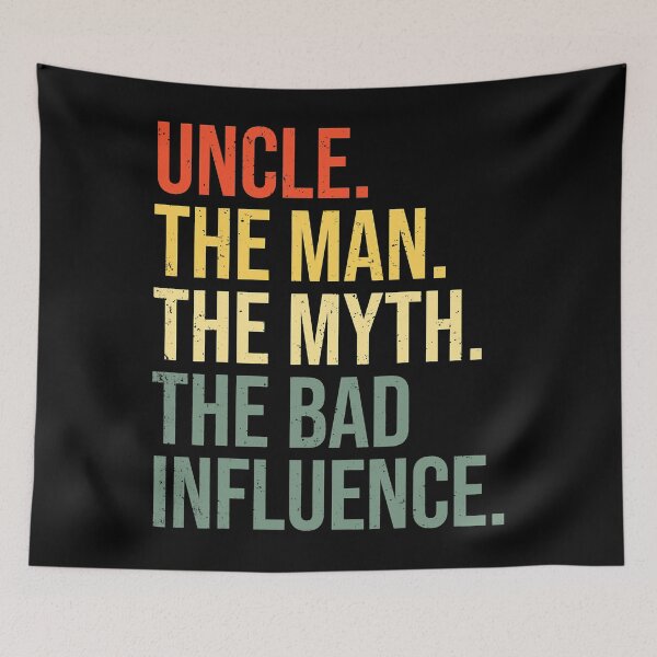 Item preview, Uncle The Man The Myth The Bad Influence designed and sold by ericrichard059.