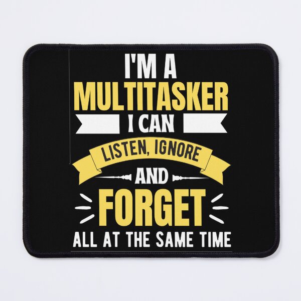 Item preview, Im A Multitasker I Can Listen Ignore And Forget, Funny Saying Shirt, Sarcastic T-shirt, Attitude t-shirt  designed and sold by chetan786.