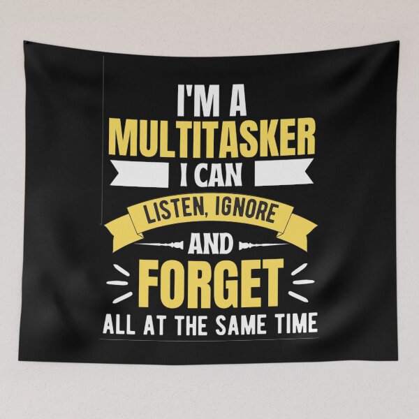 Item preview, Im A Multitasker I Can Listen Ignore And Forget, Funny Saying Shirt, Sarcastic T-shirt, Attitude t-shirt  designed and sold by chetan786.